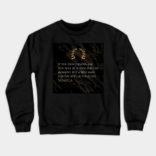 Seneca's Wisdom: Embrace Momentary Foolishness for Lifelong Wisdom Crewneck Sweatshirt